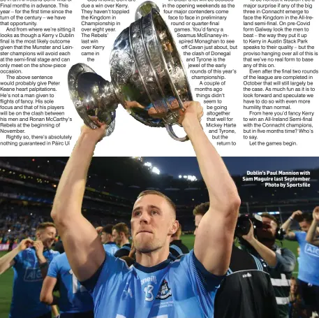  ??  ?? Dublin’s Paul Mannion with Sam Maguire last September Photo by Sportsfile