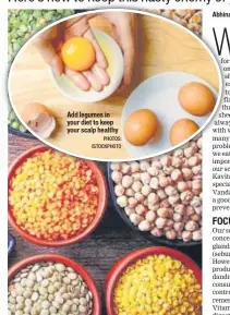  ?? PHOTOS: ISTOCKPHOT­O ?? Add legumes in your diet to keep your scalp healthy