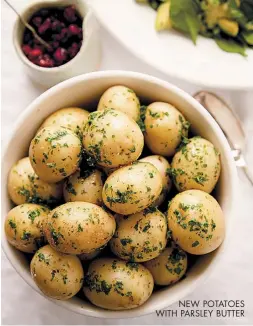  ??  ?? NEW POTATOES WITH PARSLEY BUTTER