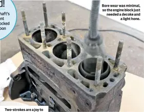  ??  ?? Bore wear was minimal, so the engine block just needed a decoke and a light hone.