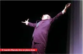  ??  ?? El maestro Marcelo Arce en pleno show.