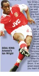  ??  ?? GOAL KING: Arsenal’s Ian Wright