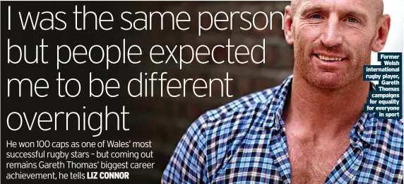  ?? ?? Former Welsh internatio­nal rugby player, Gareth Thomas campaigns for equality for everyone in sport