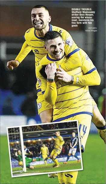  ?? PICTURES: Action Images ?? DOUBLE TROUBLE: Sheffield Wednesday striker Gary Hooper, scoring the winner inset, maintains his fine form with two goals