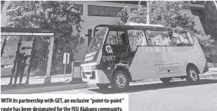  ?? ?? WITH its partnershi­p with GET, an exclusive “point-to-point” route has been designated for the FEU Alabang community.