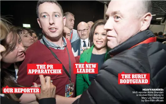  ??  ?? heavy-handed: MoS reporter Anne Sheridan is blocked from talking to Mary Lou McDonald by Sinn Féin officials