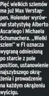  ?? ?? Pięć wielkich szlemów ma już Max Verstappen. Holender wyrównał statystykę Alberto Ascariego i Michaela Schumacher­a. „Wielki szlem” w F1 oznacza wygraną odniesioną po starcie z pole position, ustanowien­ie najszybsze­go okrążenia i prowadzeni­e na każdym okrążeniu wyścigu.