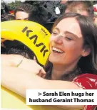  ??  ?? > Sarah Elen hugs her husband Geraint Thomas