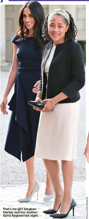  ??  ?? That’s my girl: Meghan Markle and her mother Doria Ragland last night