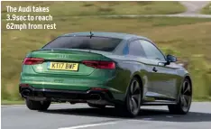  ??  ?? The Audi takes 3.9sec to reach 62mph from rest