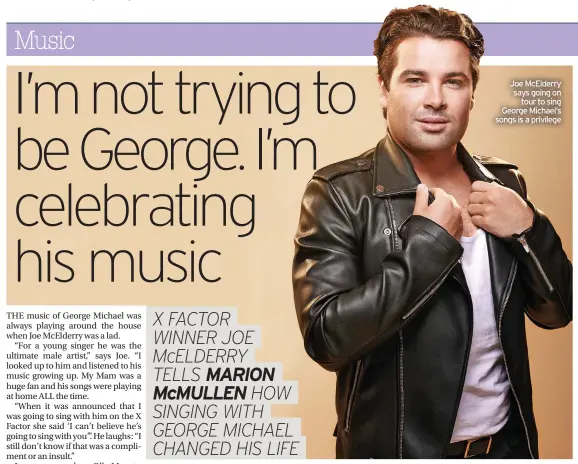  ?? ?? Joe McElderry says going on tour to sing George Michael’s songs is a privilege