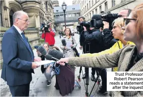  ??  ?? Trust Professor Robert Pearson reads a statement after the inquest