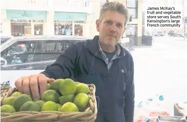  ??  ?? James McKay’s fruit and vegetable store serves South Kensington’s large French community