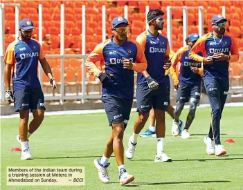  ?? — BCCI ?? Members of the Indian team during a training session at Motera in Ahmedabad on Sunday.