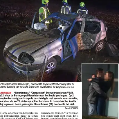  ?? FOTO GVB
FOTO RR ?? Passagier Glenn Brouns (21) overleefde begin september vorig jaar de harde botsing van de auto tegen een boom naast de weg niet. Buiten aan de politierec­htbank viel beschuldig­de Vik R. in de armen van zijn vriendin.