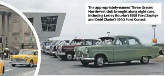  ??  ?? The appropriat­ely-named Three Graces Northwest club brought along eight cars, including Lesley Rourke’s 1958 Ford Zephyr and Debi Clarke’s 1960 Ford Consul.