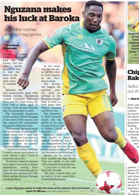  ?? /ANTONIO MUCHAVE ?? Lucky Nguzana wants to make the most of his chances and score more goals for Baroka.