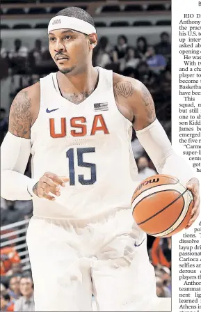  ?? Getty Images ?? INTO HIS OWN: Carmelo Anthony has embraced his emerging role as the leader of the U.S. men’s basketball team.
