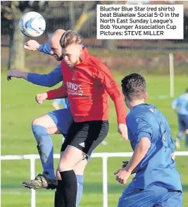  ?? Pictures: STEVE MILLER ?? Blucher Blue Star (red shirts) beat Blakelaw Social 5-0 in the North East Sunday League’s Bob Younger Associatio­n Cup