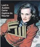  ?? ?? Lost in Austen: Dame Daphne du Maurier