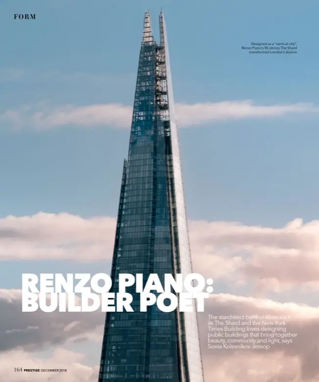  ??  ?? Designed as a “vertical city”, Renzo Piano’s 95- storey The Shard transforme­d London’s skyline