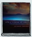  ??  ?? NON- FICTION Life at the Edge of Sight: A Photograph­ic Exploratio­n of the Microbial World by SCOTT CHIMILESKI & ROBERTO KOLTER Harvard University Press (2017) RRP $74.99 Hardcover