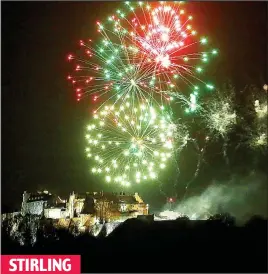  ??  ?? STIRLING
Burst of colour: Fireworks explode above majestic Stirling Castle