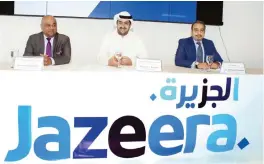  ??  ?? KUWAIT: (From left) Rohit Ramachandr­an, Jazeera Airway’s CEO, Marzouke J Boodai, Vice chairman and Mohammed Barakat, VP Marketing and Product during the unveiling of the new logo yesterday.