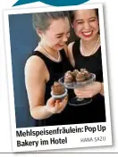  ??  ?? : Pop Up Mehlspeise­nfräulein Bakery im Hotel