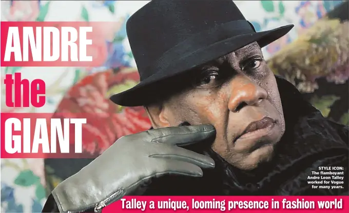  ??  ?? STYLE ICON: The flamboyant Andre Leon Talley worked for Vogue for many years.