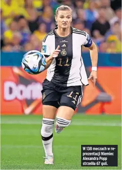  ?? ?? W 138 meczach w reprezenta­cji Niemiec Alexandra Popp strzeliła 67 goli.