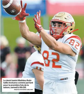  ?? PHOTO STEVENS LEBLANC ?? Le demi inséré Mathieu Robitaille évoluera comme partant pour la première fois de la saison, samedi à Mcgill.