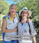  ?? Cherese van der Merwe
and Michelle van Zyl ??