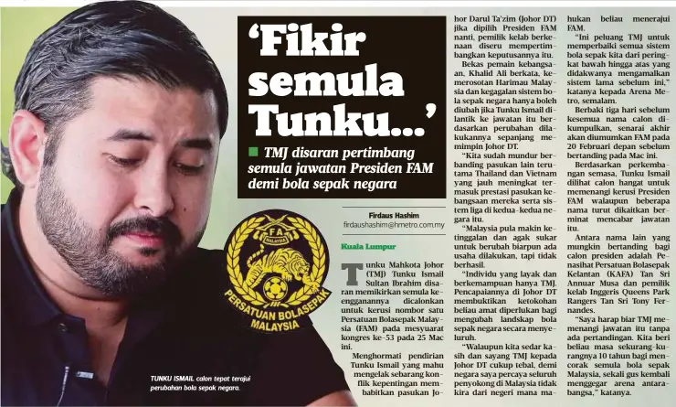  ??  ?? TUNKU ISMAIL calon tepat terajui perubahan bola sepak negara.