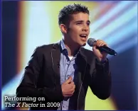  ??  ?? Performing on
The X Factor in 2009