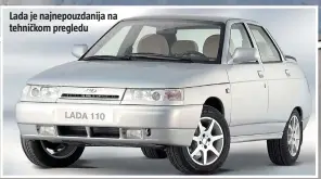  ??  ?? Lada je najnepouzd­anija na tehničkom pregledu