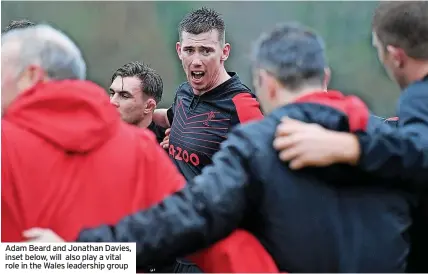  ?? ?? Adam Beard and Jonathan Davies, inset below, will also play a vital role in the Wales leadership group