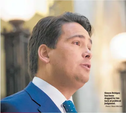  ?? Photo / Mark Mitchell ?? Simon Bridges has been dogged by his lack of political judgment.