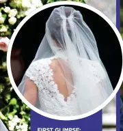  ??  ?? FIRST GLIMPSE: Pippa in her guipure lace gown by Giles Deacon, and veil by Stephen Jones, inset