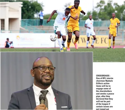  ?? ?? CROSSROADS : One of BFL interim chairman Njabulo Gilika’s action items will be to engage some of the shareholde­rs and smoke a peace pipe, after they declared that they will not be part of the league if certain issues are not ironed out