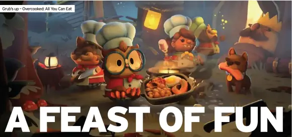  ??  ?? Grub’s up – Overcooked: All You Can Eat