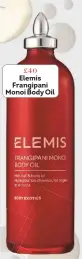  ??  ?? £40 Elemis Frangipani Monoi Body Oil