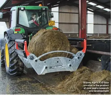  ??  ?? Blaney Agri’s X10 bale unroller is the product of nine years research and developmen­t