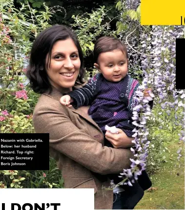  ??  ?? Nazanin with Gabriella. Below: her husband Richard. Top right: Foreign Secretary Boris Johnson