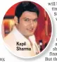  ??  ?? Kapil Sharma