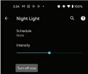  ??  ?? Google’s Night Light feature shifts the color temperatur­e of your display toward the warmer end of the spectrum.