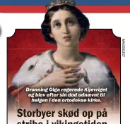  ??  ?? Dronning Olga regerede Kijevriget og blev efter sin død udnævnt til helgen i den ortodokse kirke.