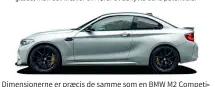  ??  ?? Dimensione­rne er praecis de samme som en BMW M2 Competitio­n, men kulfiberde­taljerne gør den mere aggressiv at se på.