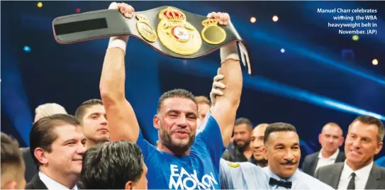  ??  ?? Manuel Charr celebrates winning the WBA heavyweigh­t belt in November. (AP)