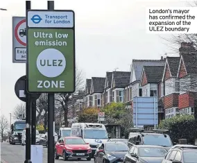  ?? ?? London’s mayor has confirmed the expansion of the ULEZ boundary